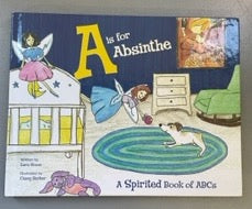 A Is for Absinthe, A Spirited Book of ABCs -  50% off